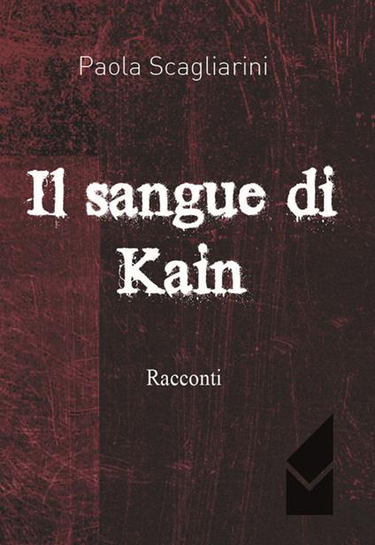 Il sangue di Kain - Paola Scagliarini - copertina