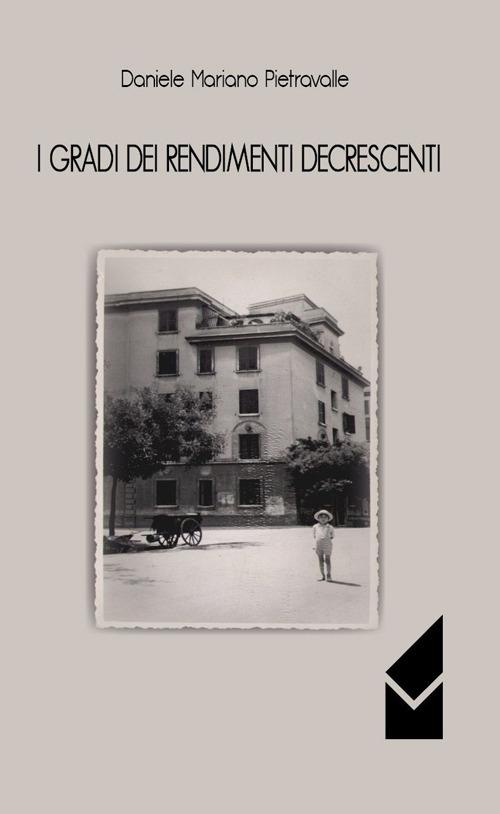 I gradi dei rendimenti decrescenti - Daniele Mariano Pietravalle - copertina