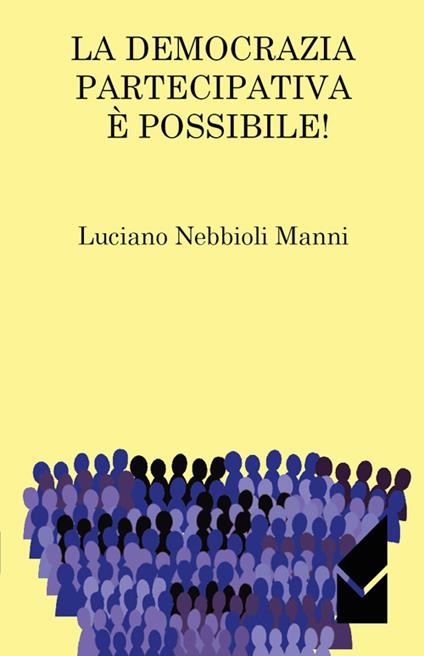 La democrazia partecipativa è possibile! - Luciano Nebbioli Manni - copertina