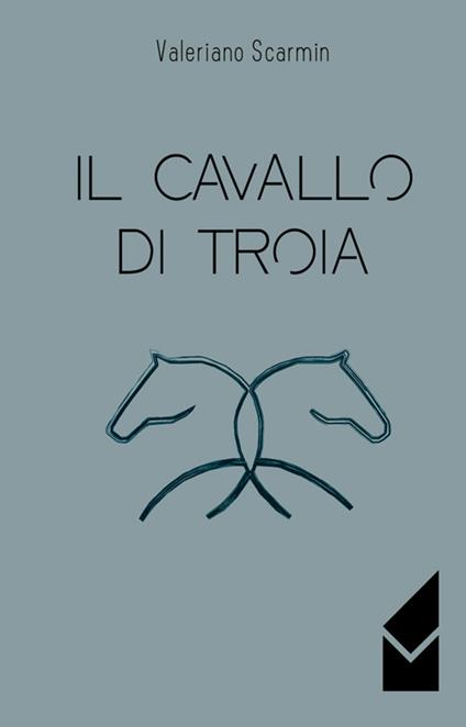 Il cavallo di Troia - Valeriano Scarmin - copertina