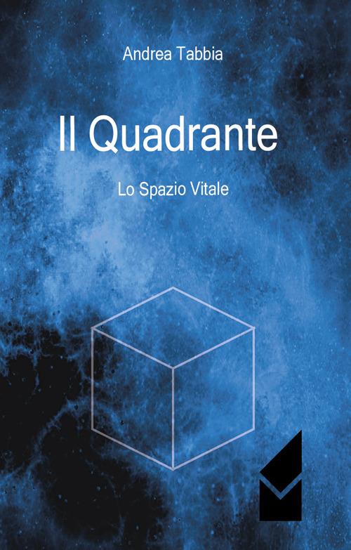 Il quadrante. Lo spazio vitale - Andrea Tabbia - copertina