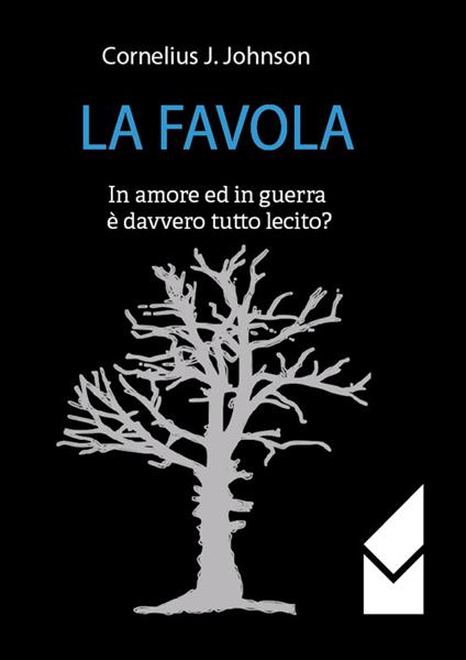 La favola. In amore ed in guerra è davvero tutto lecito? - Cornelius J. Johnson - copertina