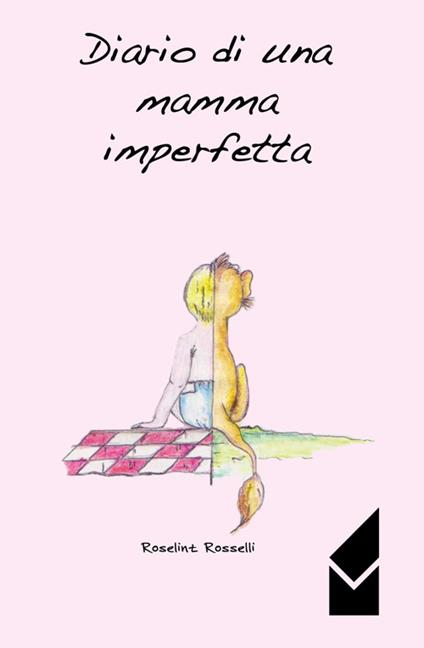 Diario di una mamma imperfetta - Roselint Rosselli - copertina