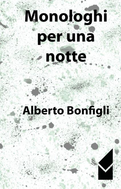 Monologhi per una notte - Alberto Bonfigli - copertina
