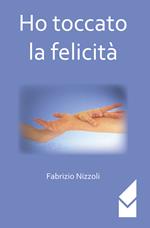 Ho toccato la felicità