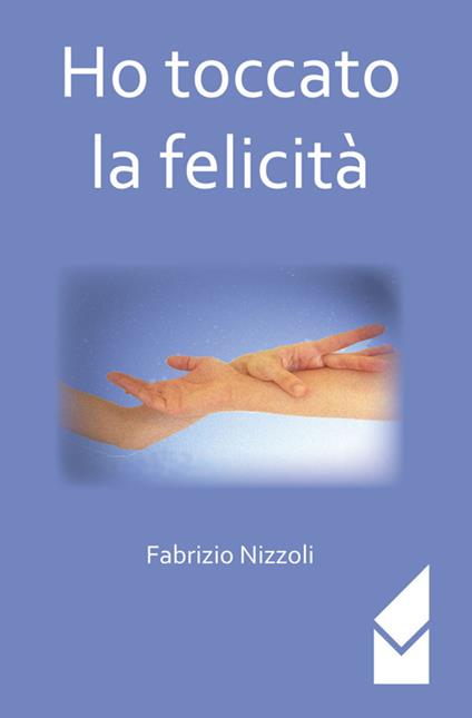 Ho toccato la felicità - Fabrizio Nizzoli - copertina
