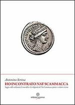 Ho incontrato Nat Scammacca. Saggio sulla sicilianità, la moralità e la religiosità di Nat Scammacca poeta e scrittore ericino