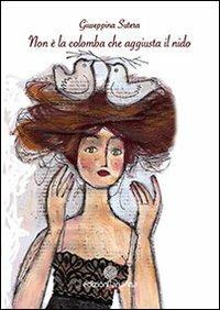Non è la colomba che aggiusta il nido - Giuseppina Sutera - copertina
