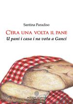 C'era una volta il pane. U pani i casa i na vota a Ganci