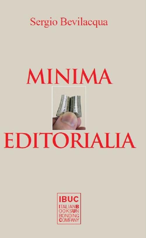 Minima editorialia. 100 meditazioni della vita offesa di lingua, letteratura ed editoria italiana - Sergio Bevilacqua - copertina