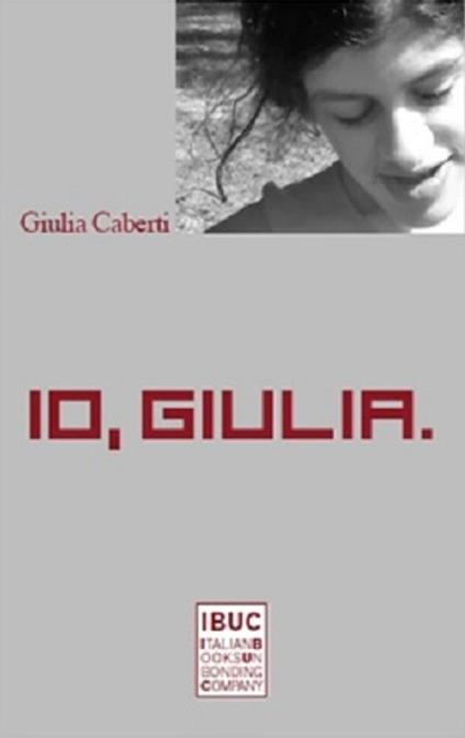Io, Giulia. Parola e luce, giostra dell'umano - Giulia Caberti - copertina