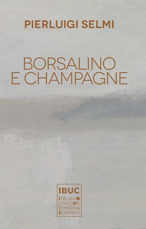 Borsalino e champagne - Pierluigi Selmi - copertina