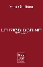 La Ribbiddrina. III libro del Trittico dell'amor tragico in terra di Sicilia. Nuova ediz.