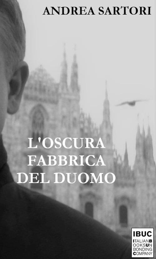 L'oscura fabbrica del Duomo - Andrea Sartori - copertina