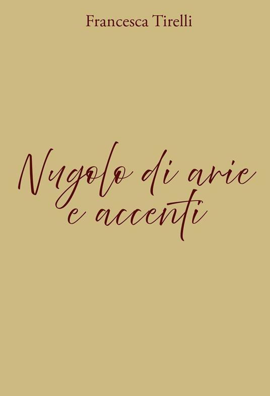 Nugolo di arie e accenti. Ediz. illustrata - Francesca Tirelli - copertina