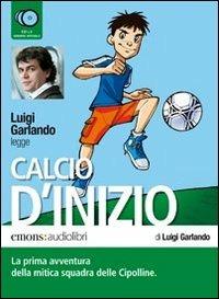 Calcio d'inizio letto da Luigi Garlando. Audiolibro. CD Audio formato MP3 - Luigi Garlando - copertina