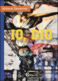Io, Dio - Arturo Severini - copertina