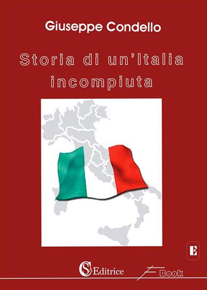 Storia di un'Italia incompiuta - Giuseppe Condello - ebook