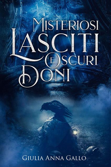 Misteriosi lasciti e oscuri doni - Giulia Anna Gallo - copertina