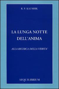 La lunga notte dell'anima. Alla ricerca della verità - R. P. Kaushik - copertina