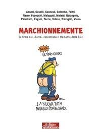 Marchionnemente. Le firme del «Fatto» raccontano il tramonto della Fiat - Sandra Amurri,Cannavò Salvatore,Stefano Caselli,Furio Colombo - ebook