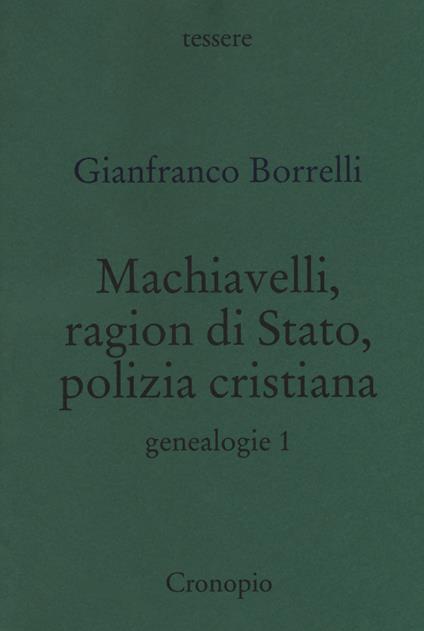 Genealogie. Vol. 1: Machiavelli, ragion di Stato, polizia cristiana - Gianfranco Borrelli - copertina