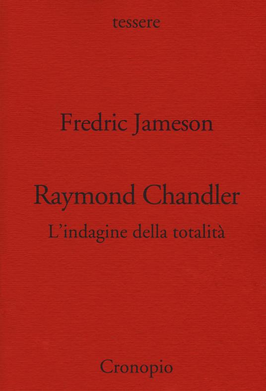 Raymond Chandler. L'indagine della totalità - Fredric Jameson - copertina