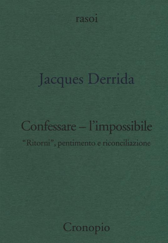 Confessare l'impossibile. «Ritorni», pentimento e riconciliazione - Jacques Derrida - copertina