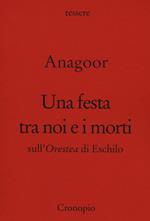 Una festa tra noi e i morti. Sull'Orestea di Eschilo