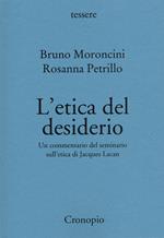 L' etica del desiderio. Un commentario del seminario sull'etica di Jacques Lacan. Nuova ediz.