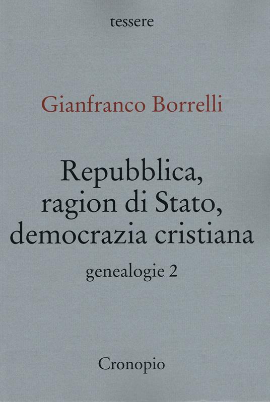Genealogie. Vol. 2: Repubblica, ragion di Stato, Democrazia cristiana - Gianfranco Borrelli - copertina