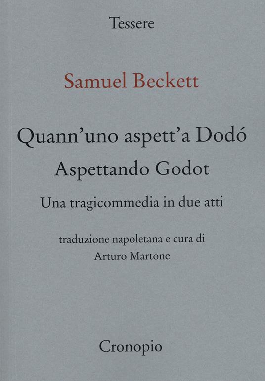 Quann’ uno aspett’ a Dodò. Una tragicommedia in due atti. Testo napoletano a fronte - Samuel Beckett - copertina