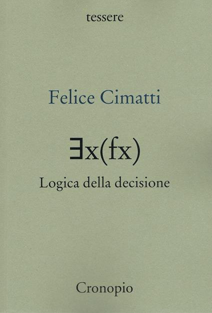 ∃x(fx) logica della decisione - Felice Cimatti - copertina