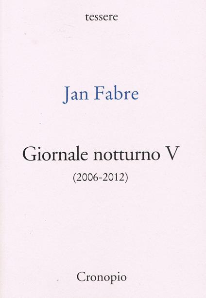 Giornale notturno (2006-2012). Vol. 5 - Jan Fabre - copertina