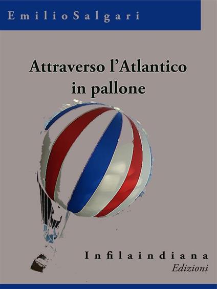 Attraverso l'Atlantico in pallone - Emilio Salgari - ebook