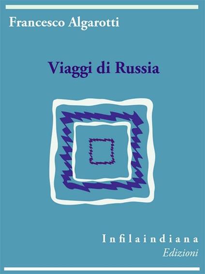 Viaggi di Russia - Francesco Algarotti - ebook