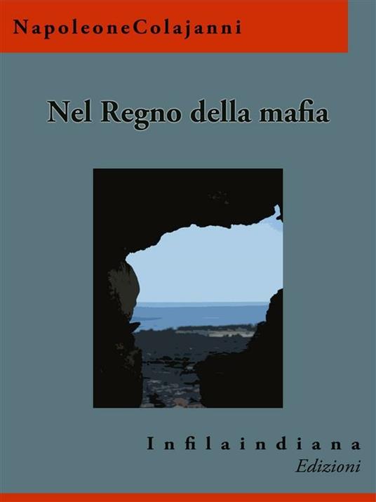 Nel regno della mafia. Dai Borboni ai Sabaudi - Napoleone Colajanni - ebook