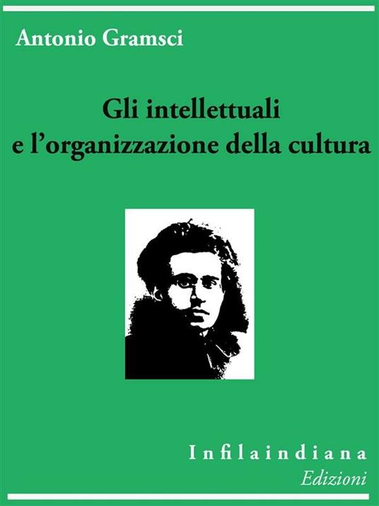 Gli intellettuali e l'organizzazione della cultura - Antonio Gramsci - ebook