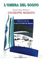 L' ombra del sogno. Viaggio nella poesia di Giuseppe Rosato