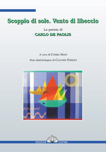Scoppio di sole. Vento di libeccio. La poesia di Carlo De Paolis - Carlo De Paolis - copertina