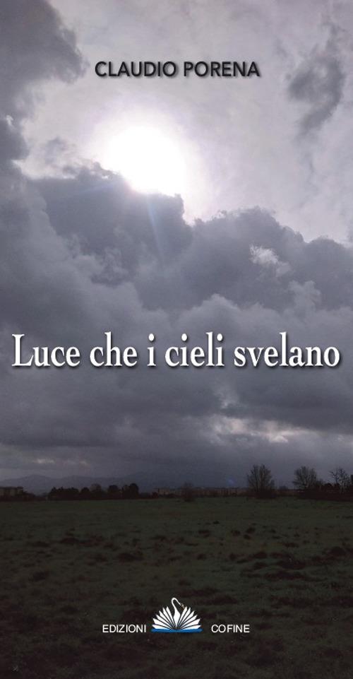 Luce che i cieli svela - Claudio Porena - copertina