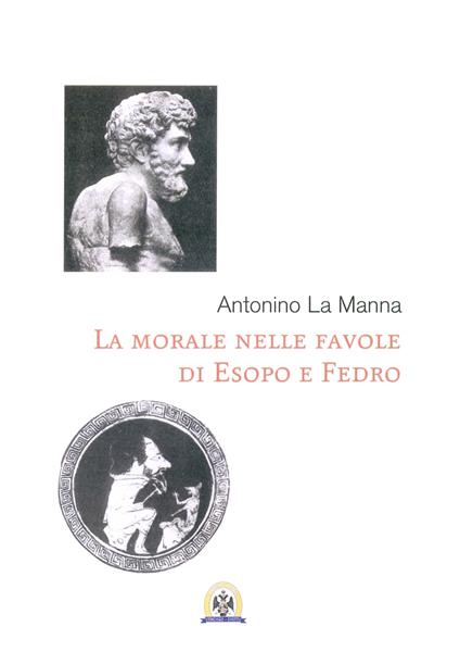 La morale nelle favole di Esopo e di Fedro - Antonino La Manna - copertina