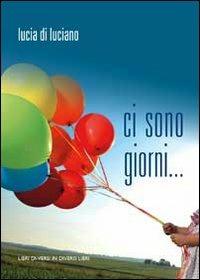 Ci sono giorni... - Lucia Di Luciano - copertina