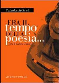 Era il tempo della poesia... (era il nostro tempo) - Cettina Lascia Cirinnà - copertina