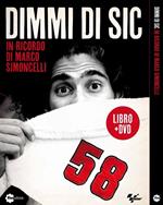 Dimmi di Sic. In ricordo di Marco Simoncelli. DVD. Con libro