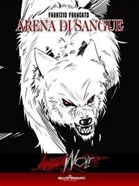 Arena di sangue. Angerwolf - Fabrizio Francato - ebook