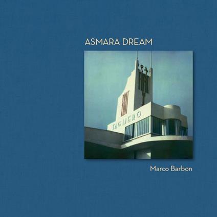 Asmara dream. Ediz. italiana e inglese - Marco Barbon - copertina