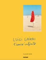 Luigi Ghirri. L'amico infinito