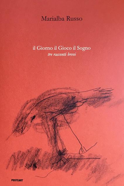 Il giorno il gioco il sogno. Tre racconti brevi. Ediz. illustrata - Marialba Russo - copertina