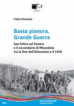 Bassa pianura, grande guerra. San Felice sul Panaro e il circondario di Mirandola tra la fine dell'Ottocento e il 1918